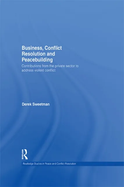 Business, Conflict Resolution and Peacebuilding