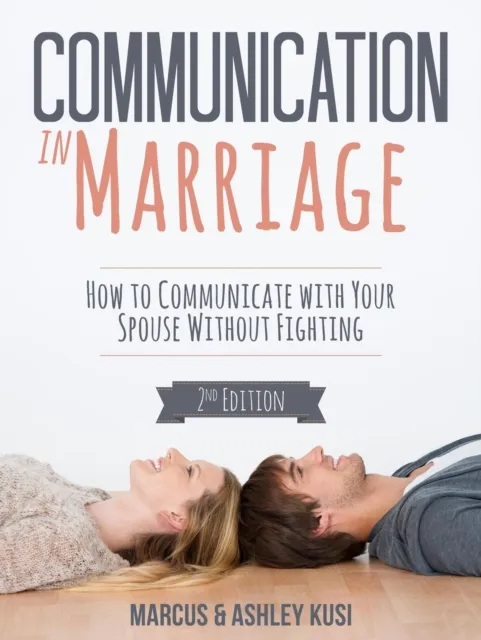 Communication in Marriage: How to Communicate with Your Spouse Without Fighting, 3rd Edition
