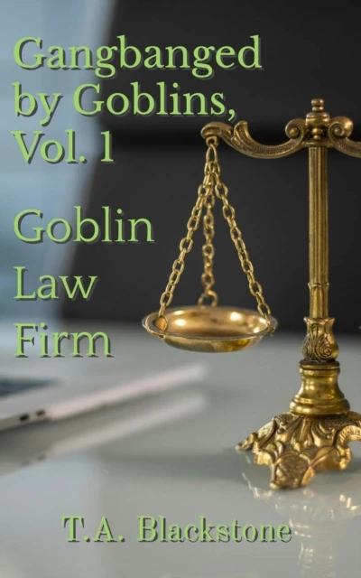 Gangbanged by Goblins, Vol. 1: Goblin Law Firm
