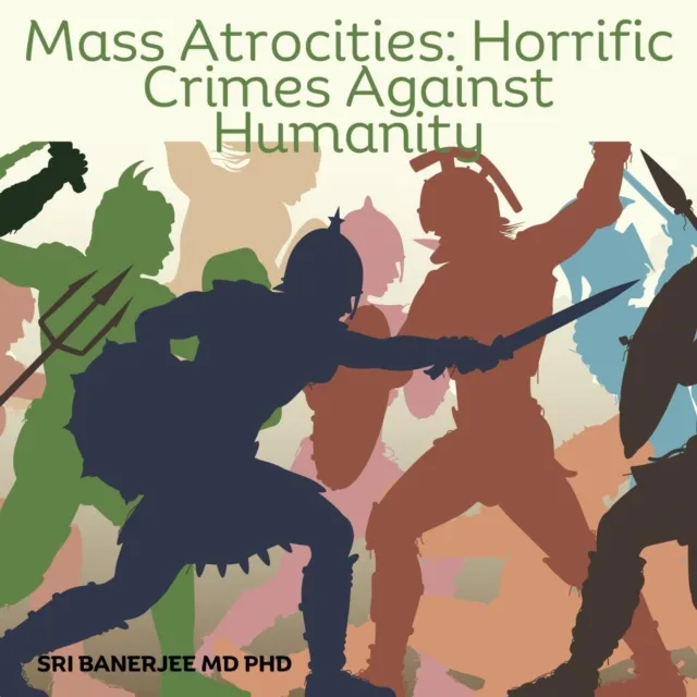 Mass Atrocities: Horrendous Crimes Against Humanity