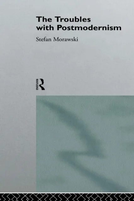 Troubles With Postmodernism