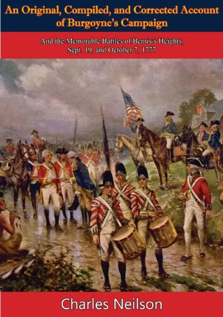 Original, Compiled, and Corrected Account of Burgoyne's Campaign: