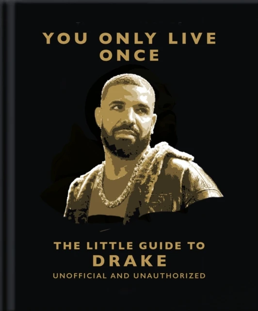 You Only Live Once: The Little Guide to Drake