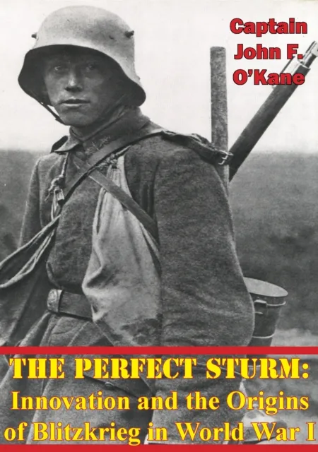 Perfect Sturm: Innovation and the Origins of Blitzkrieg in World War I
