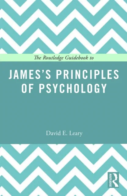 Routledge Guidebook to James's Principles of Psychology