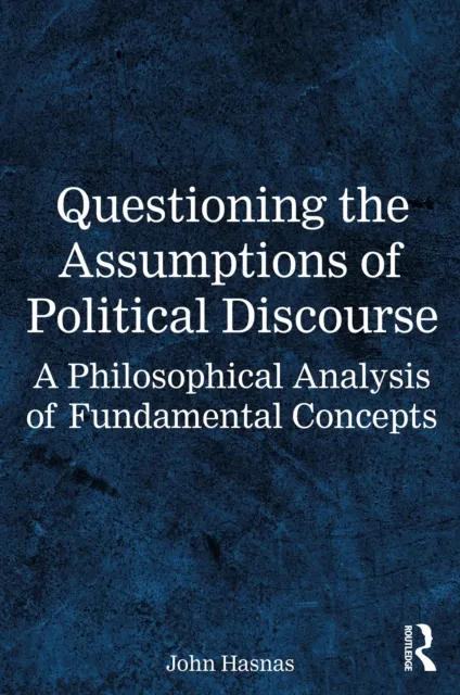 Questioning the Assumptions of Political Discourse