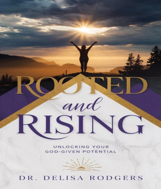 Rooted and Rising:Unlocking Your God-Given Potential