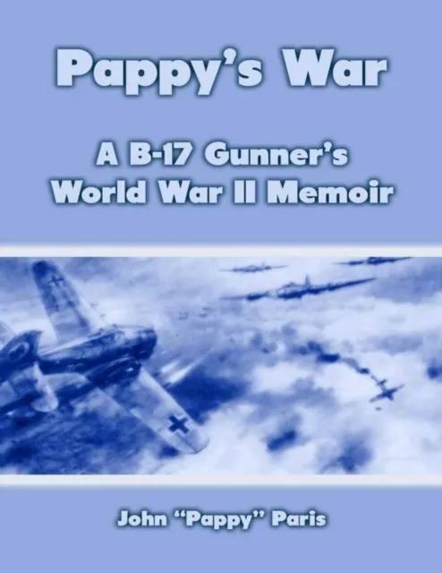 Pappy's War: A B-17 Gunner's Memoir