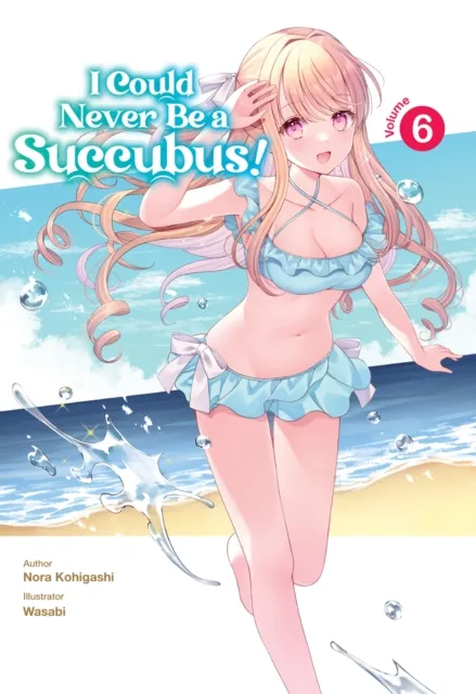 I Could Never Be a Succubus! Volume 6
