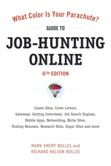 What Color Is Your Parachute? Guide to Job-Hunting Online, Sixth Edition