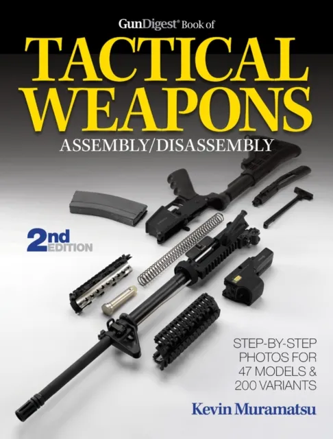 Gun Digest Book of Tactical Weapons Assembly/Disassembly, 2nd Ed.