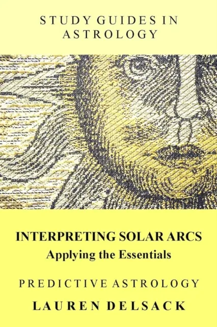 Study Guides in Astrology: Predictive Astrology - Interpreting Solar Arcs