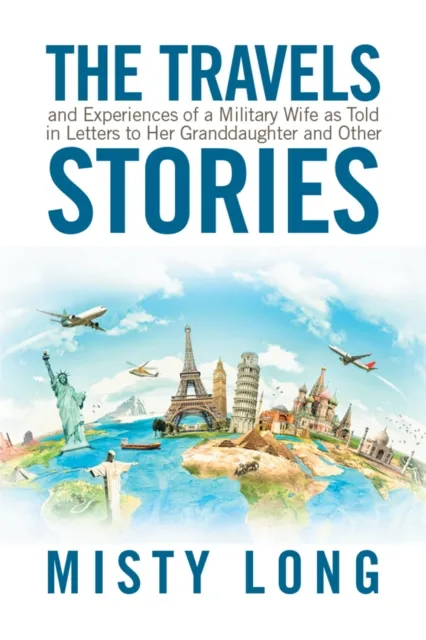 Travels and Experiences of a Military          Wife as Told in Letters to Her Granddaughter                        and         Other Stories