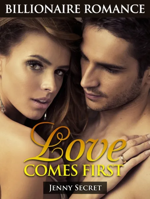 Love Comes First: Billionaire Romance
