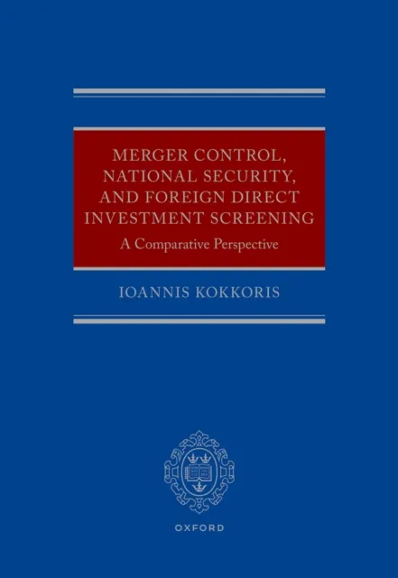 Merger Control, National Security, and Foreign Direct Investment Screening