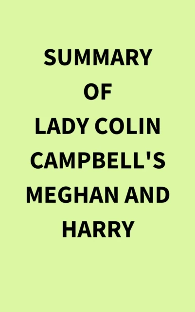 Summary of Lady Colin Campbell's Meghan and Harry
