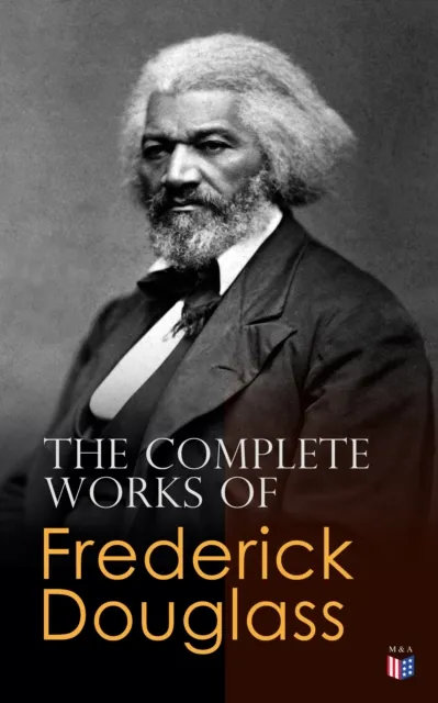 Complete Works of Frederick Douglass