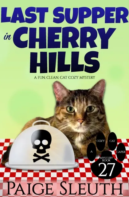 Last Supper in Cherry Hills: A Fun, Clean, Cat Cozy Mystery