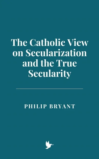Catholic View on Secularization and the True Secularity