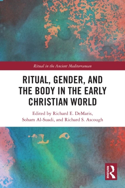 Ritual, Gender, and the Body in the Early Christian World