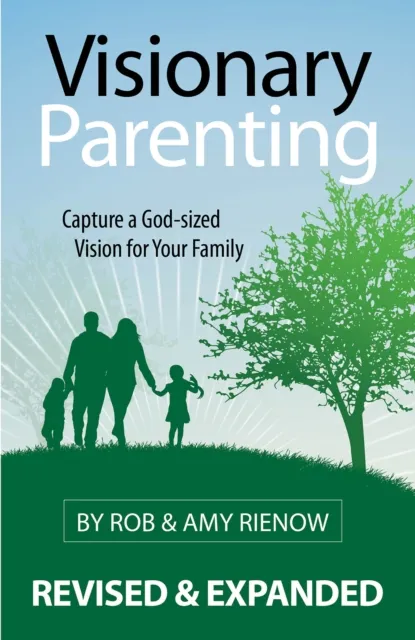 Visionary Parenting Revised and Expanded Edition