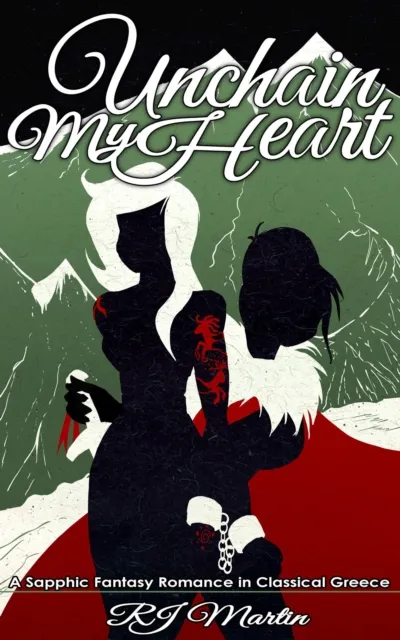 Unchain My Heart: A Sapphic Fantasy Romance in Classical Greece