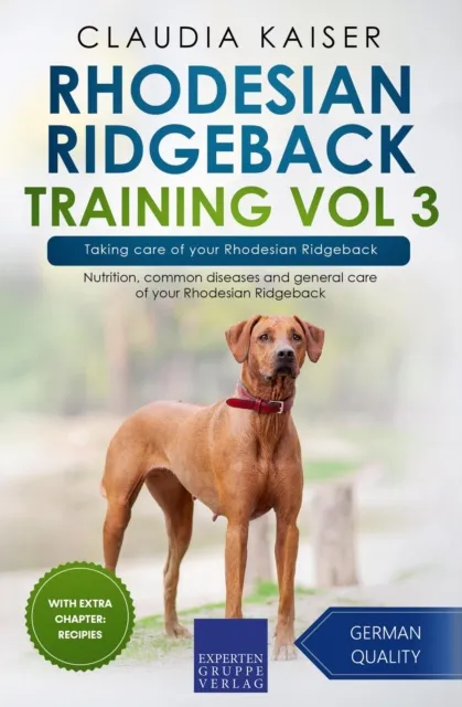 Rhodesian Ridgeback Training Vol 3 - Taking care of your Rhodesian Ridgeback: Nutrition, common diseases and general care of your Rhodesian Ridgeback