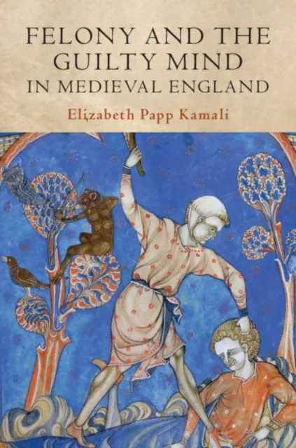 Felony and the Guilty Mind in Medieval England