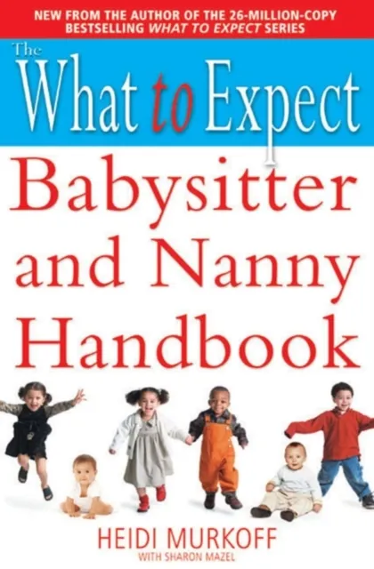 What to Expect: Babysitter and Nanny Handbook