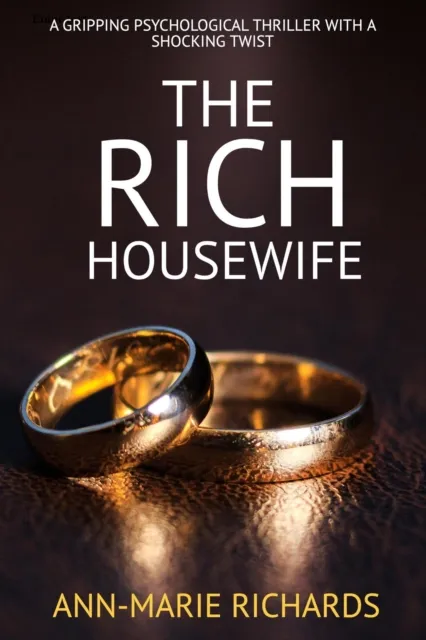Rich Housewife (A Gripping Psychological Thriller  with a Shocking Twist)