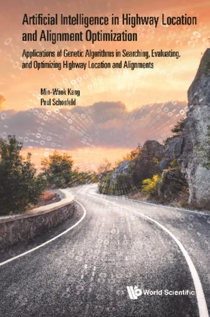 Artificial Intelligence In Highway Location And Alignment Optimization: Applications Of Genetic Algorithms In Searching, Evaluating, And Optimizing Highway Location And Alignments