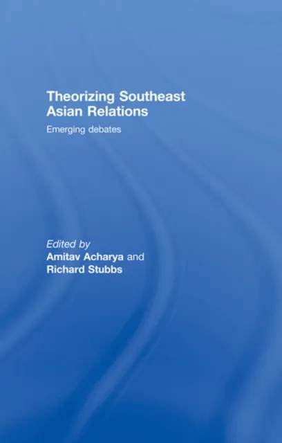 Theorizing Southeast Asian Relations