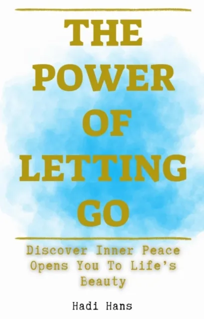 Power of Letting Go: Meditation guide  Discover Inner Peace Opens You To Life's Beauty