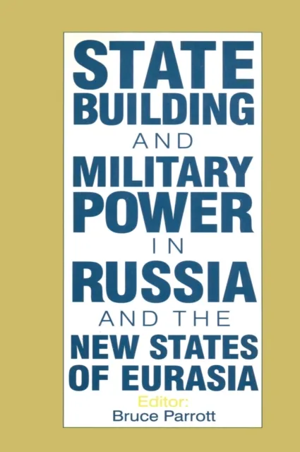 International Politics of Eurasia: v. 5: State Building and Military Power in Russia and the New States of Eurasia