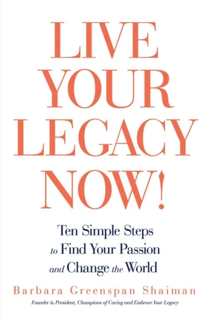Live Your Legacy Now!