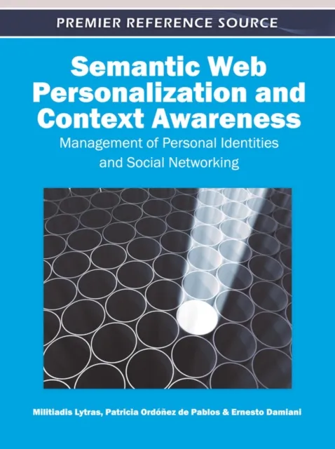 Semantic Web Personalization and Context Awareness: Management of Personal Identities and Social Networking