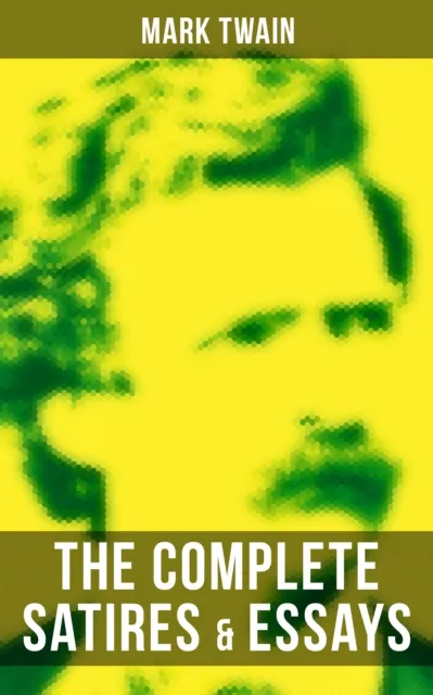 Complete Satires & Essays of Mark Twain