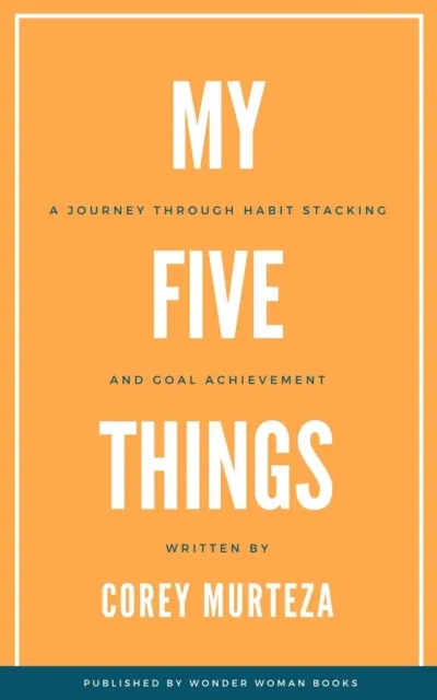 My Five Things: A Journey Through Habit Stacking and Goal Achievement