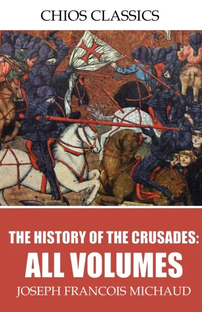 History of the Crusades: All Volumes