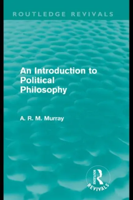 Introduction to Political Philosophy (Routledge Revivals)