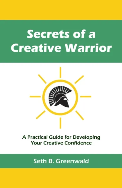 Secrets of a Creative Warrior