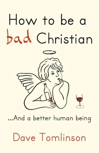 How to be a Bad Christian