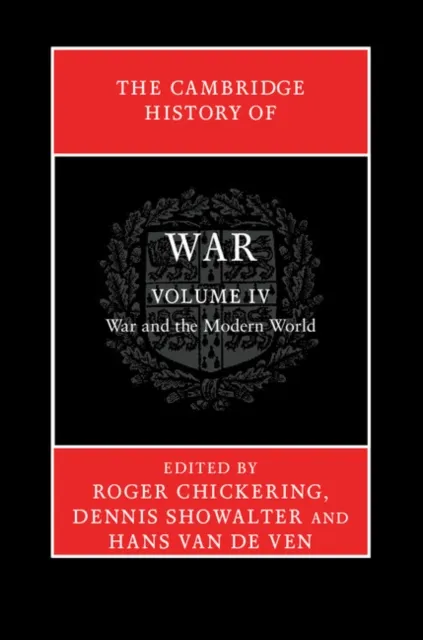 Cambridge History of War: Volume 4, War and the Modern World