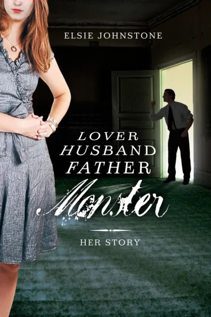 Lover, Husband, Father, Monster - Book 1, Her Story