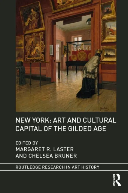 New York: Art and Cultural Capital of the Gilded Age