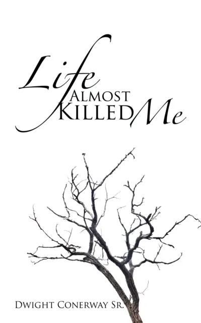 Life Almost Killed Me