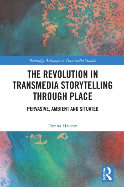 Revolution in Transmedia Storytelling through Place