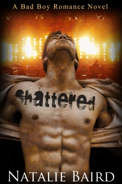 Shattered (A Bad Boy Romance Novel)