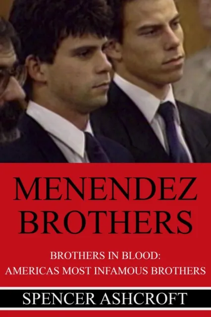 Menendez Brothers Brothers in Blood: America's Most Infamous Brothers