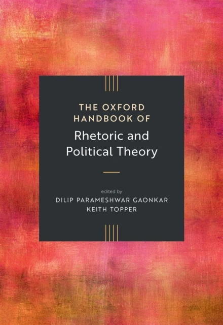 Oxford Handbook of Rhetoric and Political Theory